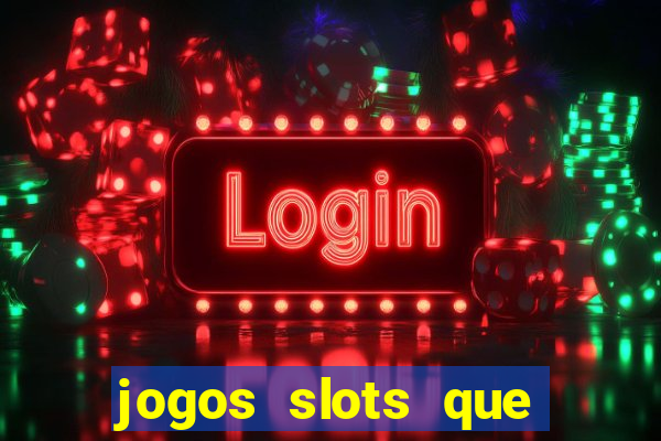 jogos slots que pagam no cadastro